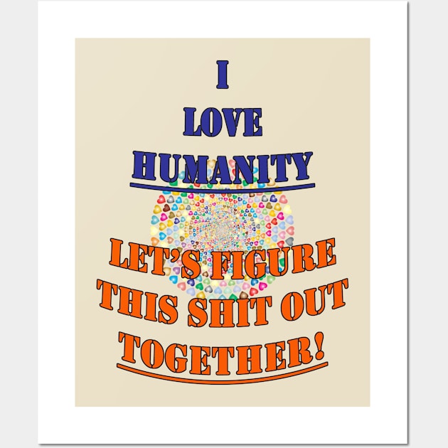 I Love Humanity Wall Art by CasperianArt